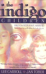 The Indigo Children by Lee Carroll & J. Tober
